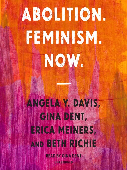 Title details for Abolition. Feminism. Now. by Gina Dent - Wait list